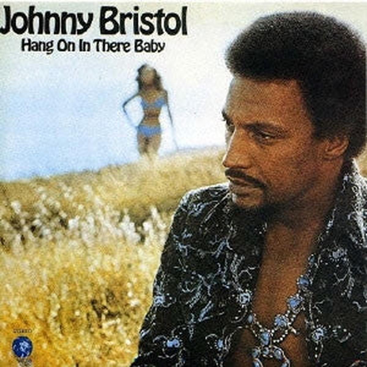 JOHNNY BRISTOL – Hang On In There Baby