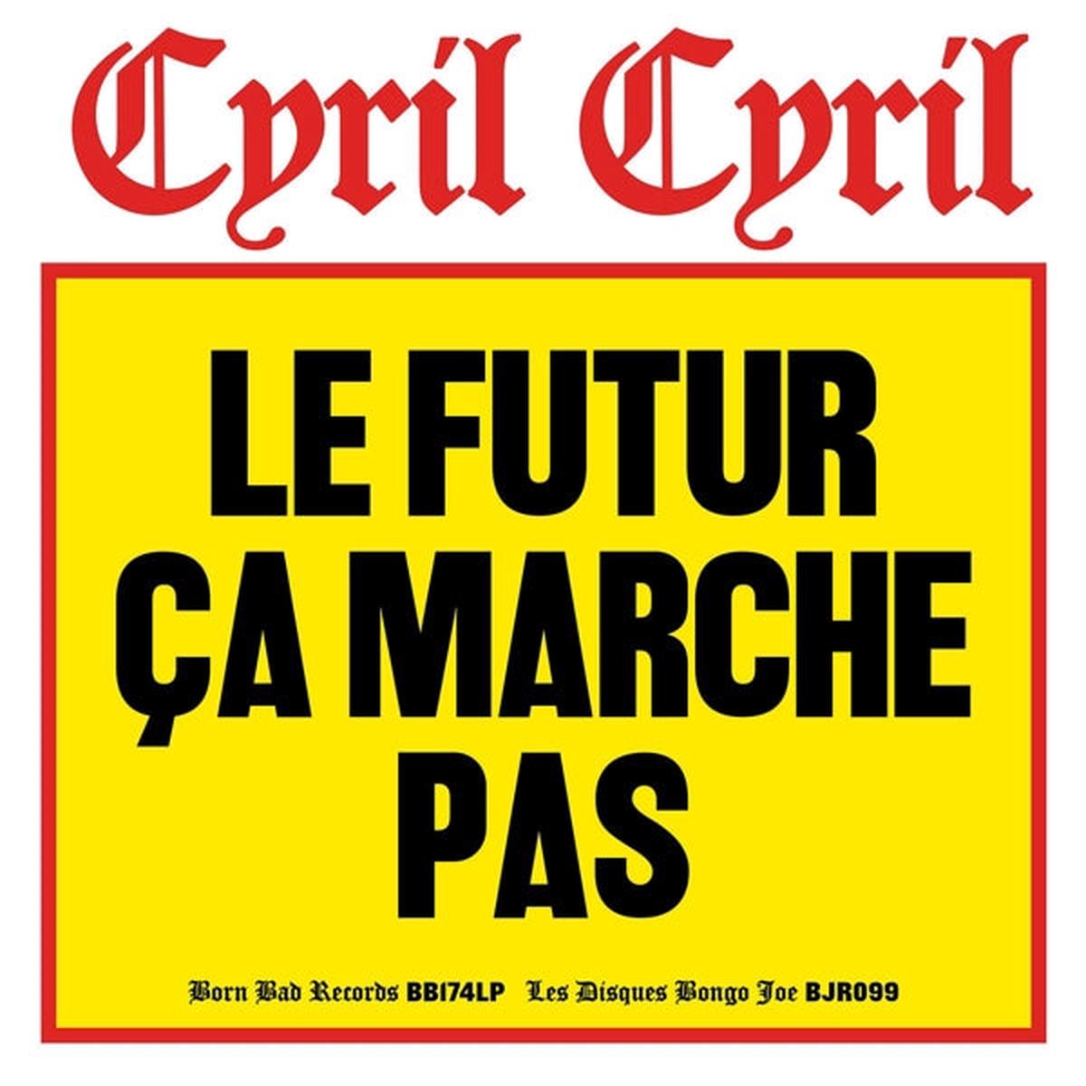 Cyril Cyril – Le Futur Ca Marche Pas (LP)