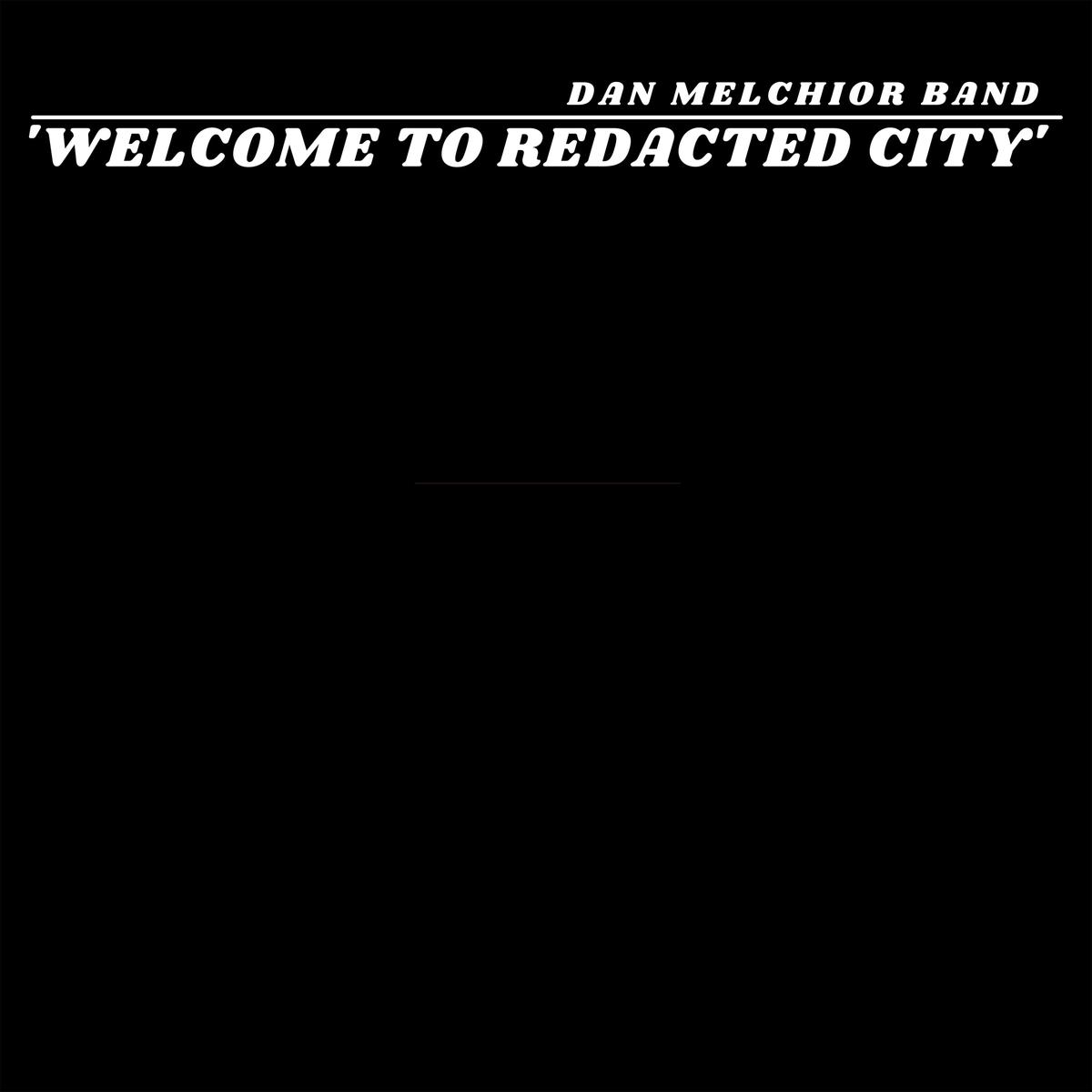 Dan Melchior Band – Welcome To Redacted City (2 LP Black Vinyl) (LP)