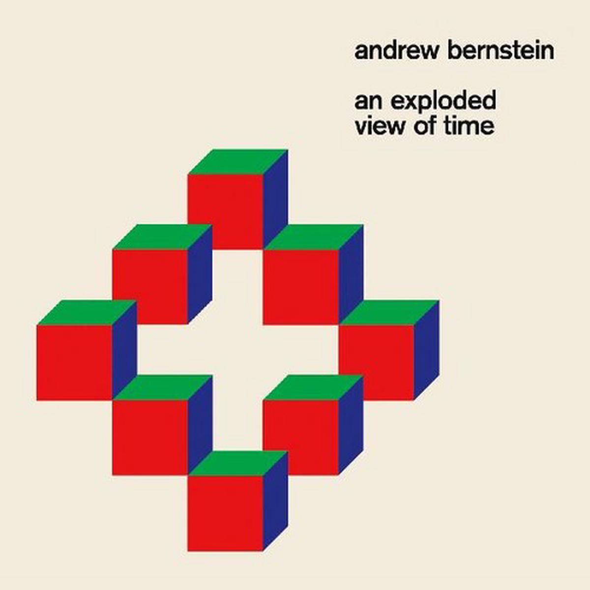 Andrew Bernstein: An Exploded View Of Time – VINYL LP
