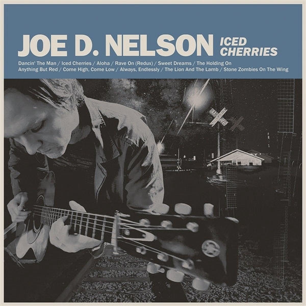 Joe D. Nelson – Iced Cherries (LP)